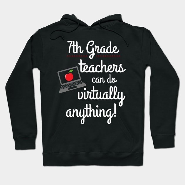 Seventh 7th Grade Teachers Can Do Virtually Anything Educator Hoodie by MalibuSun